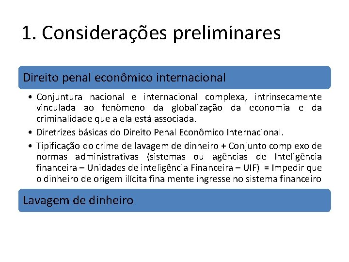 1. Considerações preliminares Direito penal econômico internacional • Conjuntura nacional e internacional complexa, intrinsecamente