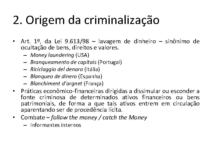 2. Origem da criminalização • Art. 1º, da Lei 9. 613/98 – lavagem de