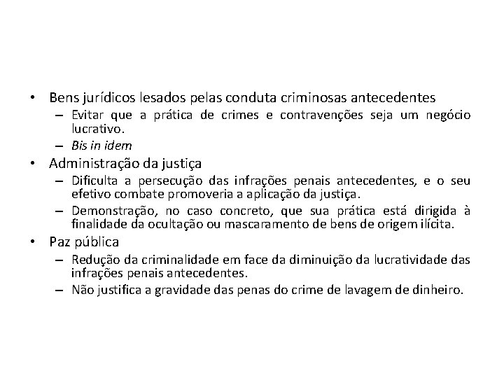  • Bens jurídicos lesados pelas conduta criminosas antecedentes – Evitar que a prática