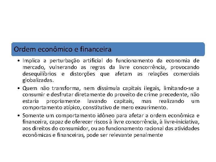 Ordem econômico e financeira • Implica a perturbação artificial do funcionamento da economia de