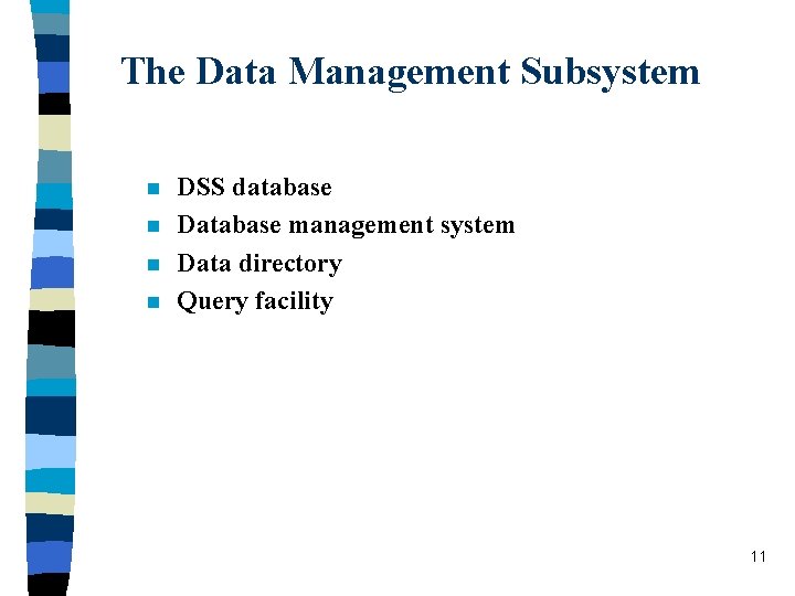 The Data Management Subsystem n n DSS database Database management system Data directory Query