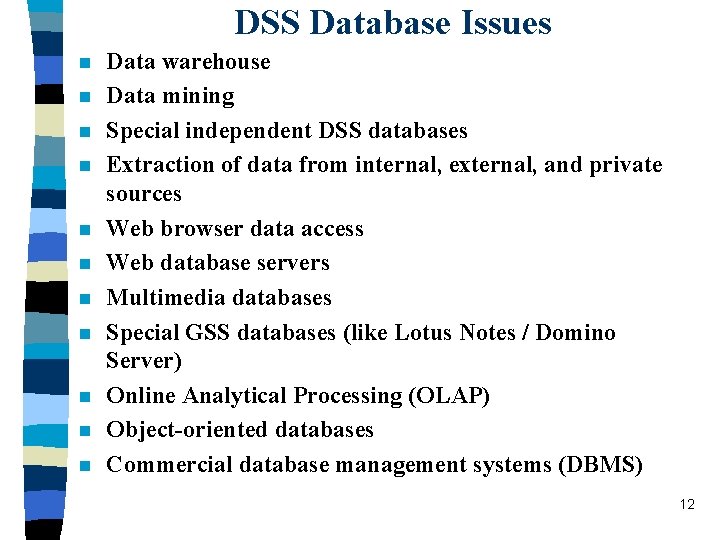 DSS Database Issues n n n Data warehouse Data mining Special independent DSS databases