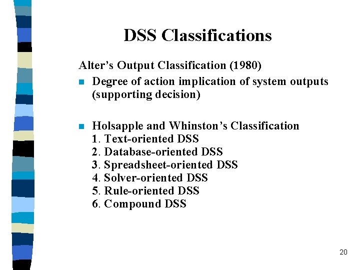 DSS Classifications Alter’s Output Classification (1980) n Degree of action implication of system outputs