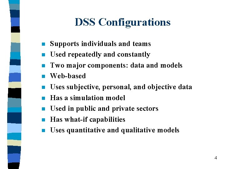 DSS Configurations n n n n n Supports individuals and teams Used repeatedly and