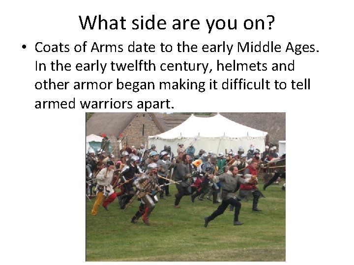 What side are you on? • Coats of Arms date to the early Middle