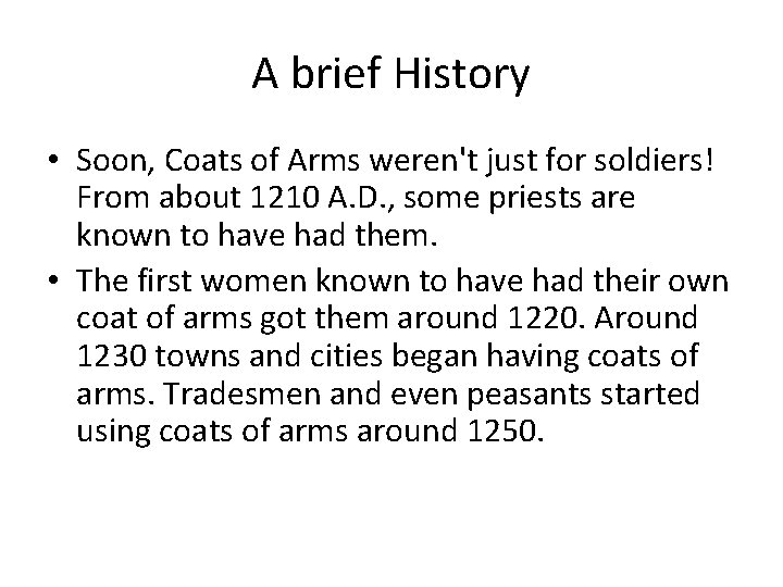 A brief History • Soon, Coats of Arms weren't just for soldiers! From about