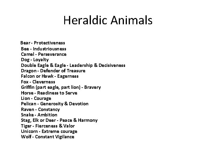 Heraldic Animals Bear - Protectiveness Bee - Industriousness Camel - Perseverance Dog - Loyalty