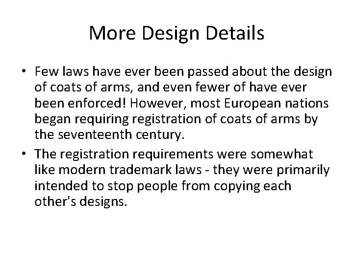 More Design Details • Few laws have ever been passed about the design of