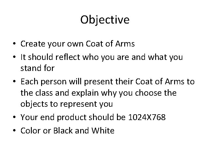 Objective • Create your own Coat of Arms • It should reflect who you