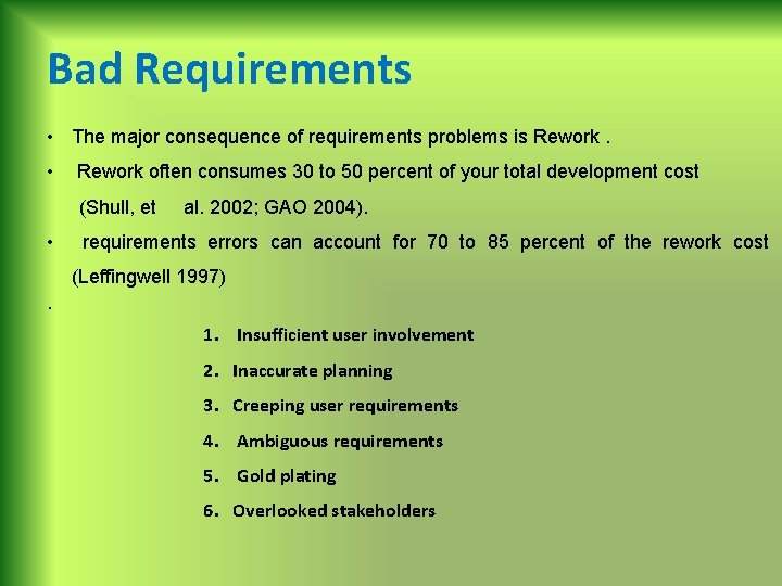 Bad Requirements • The major consequence of requirements problems is Rework. • Rework often