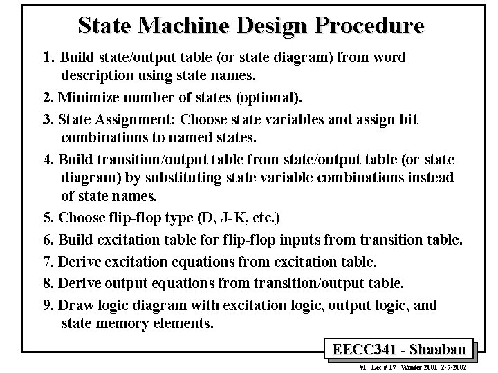 State Machine Design Procedure 1. Build state/output table (or state diagram) from word description