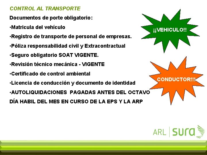 CONTROL AL TRANSPORTE Documentos de porte obligatorio: • Matricula del vehículo ¡¡VEHICULO!! • Registro