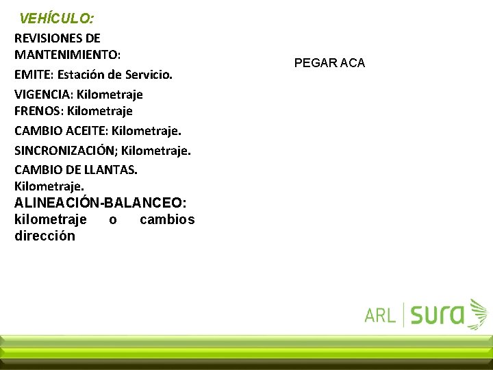  VEHÍCULO: REVISIONES DE MANTENIMIENTO: EMITE: Estación de Servicio. VIGENCIA: Kilometraje FRENOS: Kilometraje CAMBIO