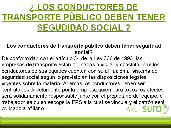¿ LOS CONDUCTORES DE TRANSPORTE PÙBLICO DEBEN TENER SEGUDIDAD SOCIAL ? Los conductores de