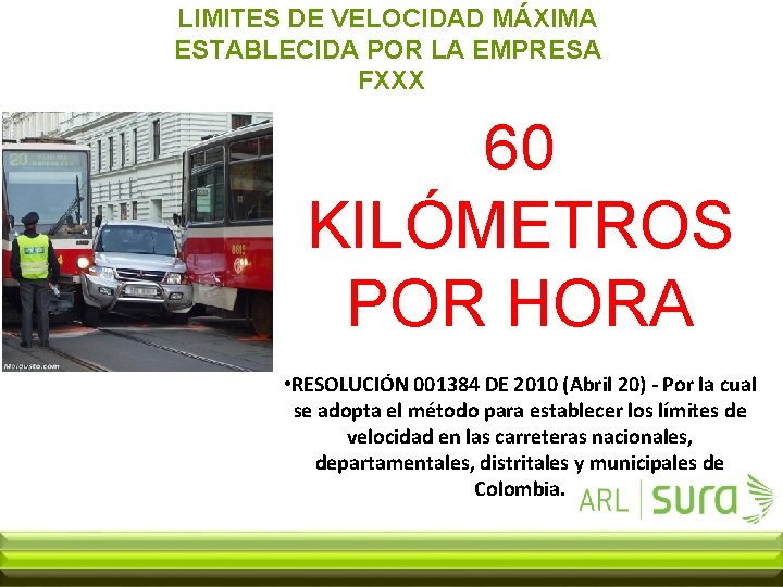 LIMITES DE VELOCIDAD MÁXIMA ESTABLECIDA POR LA EMPRESA FXXX 60 KILÓMETROS POR HORA •