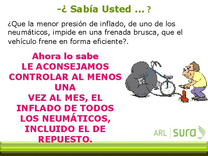 -¿ Sabía Usted. . . ? ¿Que la menor presión de inflado, de uno