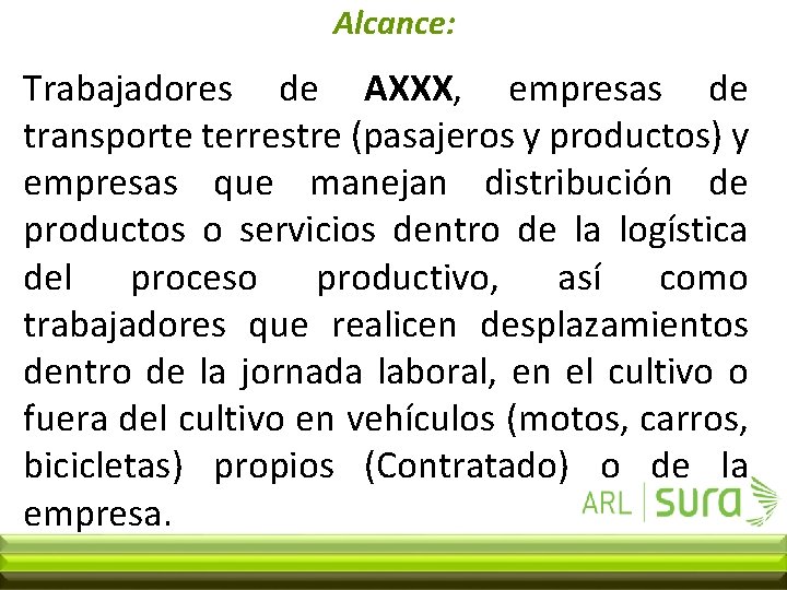 Alcance: Trabajadores de AXXX, empresas de transporte terrestre (pasajeros y productos) y empresas que
