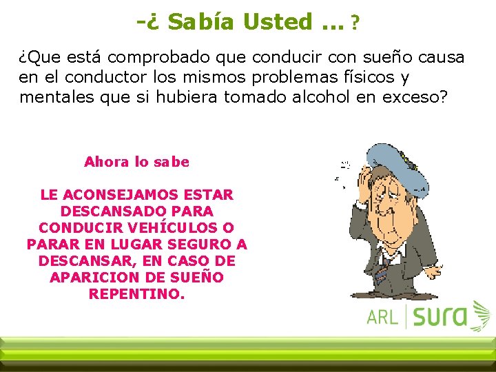 -¿ Sabía Usted. . . ? ¿Que está comprobado que conducir con sueño causa
