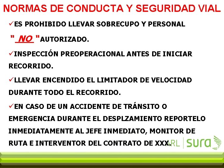 NORMAS DE CONDUCTA Y SEGURIDAD VIAL üES PROHIBIDO LLEVAR SOBRECUPO Y PERSONAL “ NO