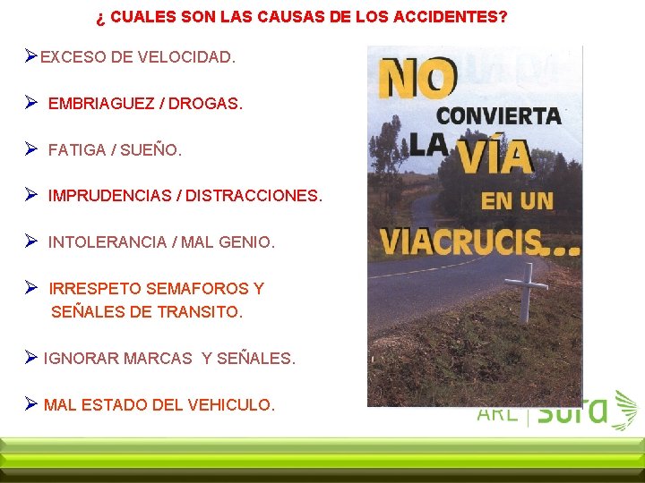 ¿ CUALES SON LAS CAUSAS DE LOS ACCIDENTES? ØEXCESO DE VELOCIDAD. Ø EMBRIAGUEZ /