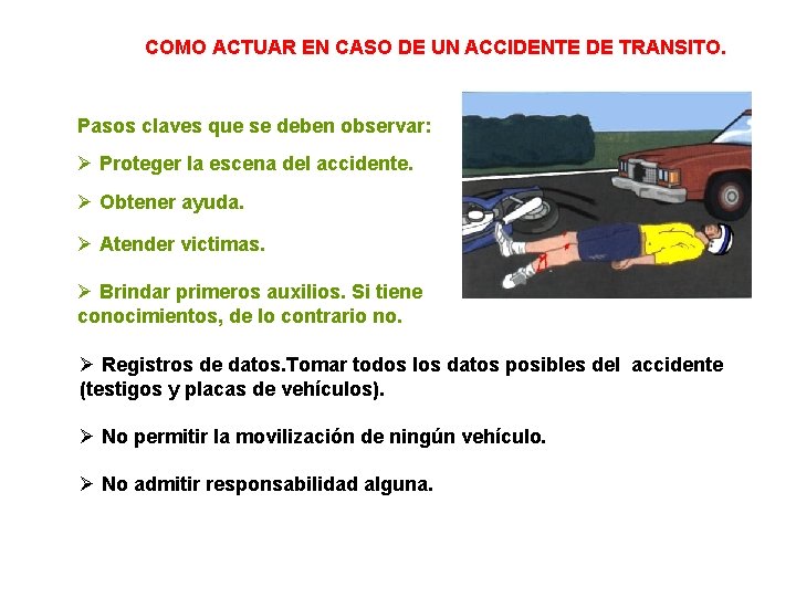 COMO ACTUAR EN CASO DE UN ACCIDENTE DE TRANSITO. Pasos claves que se deben