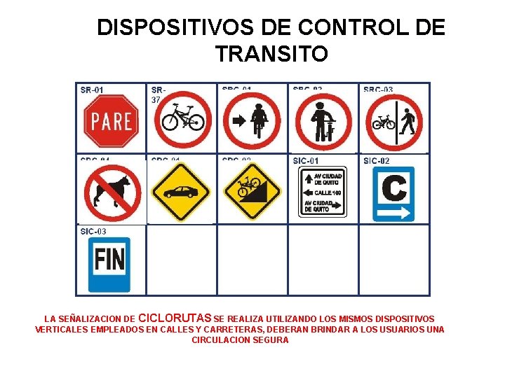DISPOSITIVOS DE CONTROL DE TRANSITO LA SEÑALIZACION DE CICLORUTAS SE REALIZA UTILIZANDO LOS MISMOS