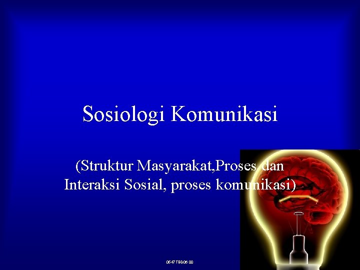 Sosiologi Komunikasi (Struktur Masyarakat, Proses dan Interaksi Sosial, proses komunikasi) 0547 TBD 06 00