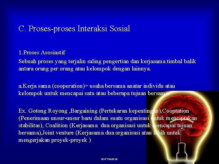 C. Proses-proses Interaksi Sosial 1. Proses Asosiastif Sebuah proses yang terjalin saling pengertian dan