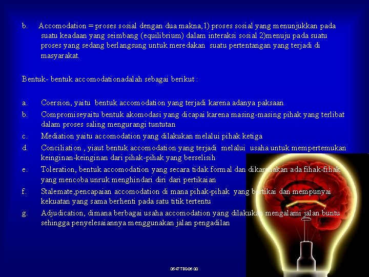 b. Accomodation = proses sosial dengan dua makna, 1) proses sosial yang menunjukkan pada b. Accomodation = proses sosial dengan dua makna, 1) proses sosial yang menunjukkan pada