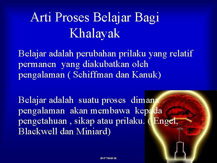 Arti Proses Belajar Bagi Khalayak Belajar adalah perubahan prilaku yang relatif permanen yang diakubatkan Arti Proses Belajar Bagi Khalayak Belajar adalah perubahan prilaku yang relatif permanen yang diakubatkan