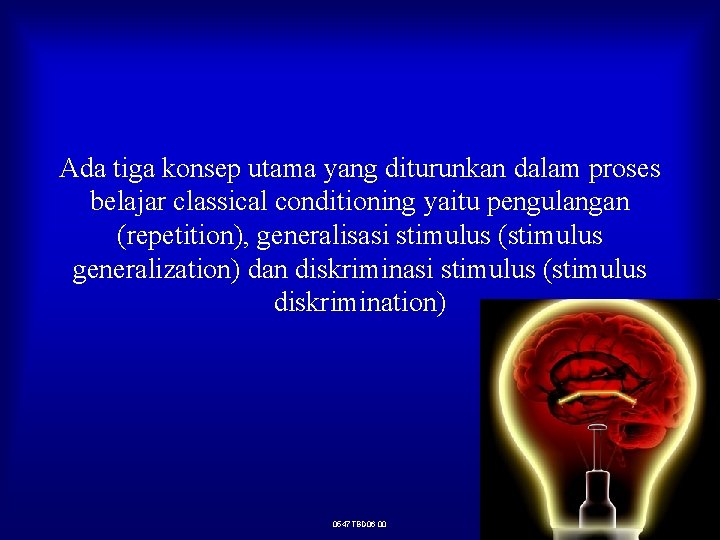 Ada tiga konsep utama yang diturunkan dalam proses belajar classical conditioning yaitu pengulangan (repetition),