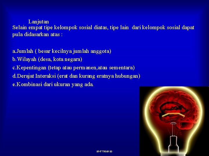 Lanjutan Selain empat tipe kelompok sosial diatas, tipe lain dari kelompok sosial dapat pula Lanjutan Selain empat tipe kelompok sosial diatas, tipe lain dari kelompok sosial dapat pula