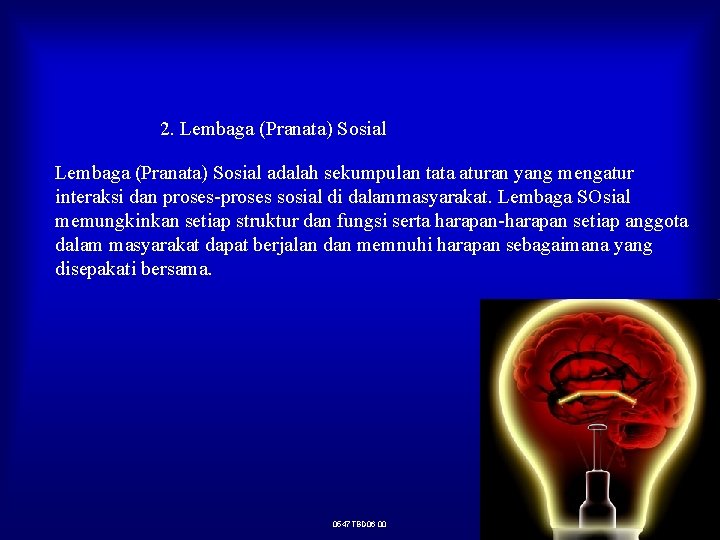 2. Lembaga (Pranata) Sosial adalah sekumpulan tata aturan yang mengatur interaksi dan proses-proses sosial