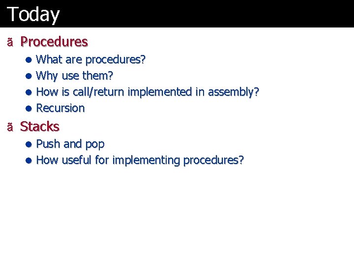 Today ã Procedures l What are procedures? l Why use them? l How is