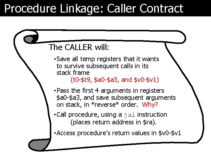 Procedure Linkage: Caller Contract The CALLER will: • Save all temp registers that it