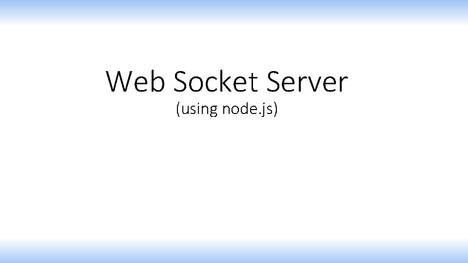 Web Socket Server (using node. js) 