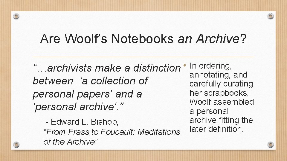 Are Woolf’s Notebooks an Archive? “…archivists make a distinction • between ‘a collection of