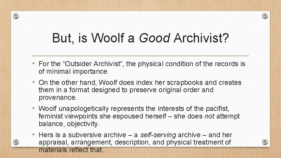 But, is Woolf a Good Archivist? • For the “Outsider Archivist”, the physical condition