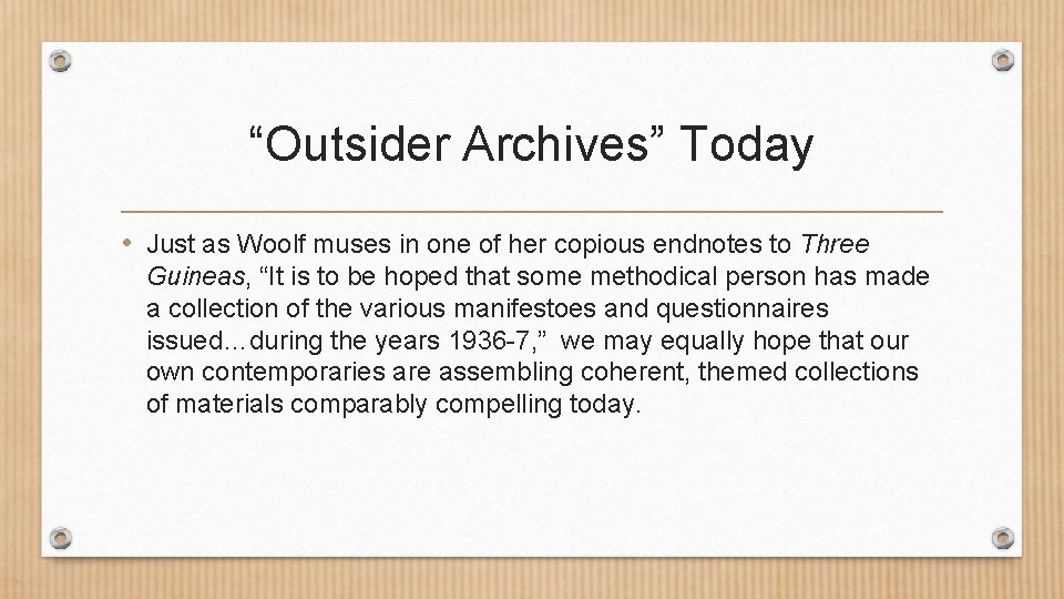 “Outsider Archives” Today • Just as Woolf muses in one of her copious endnotes