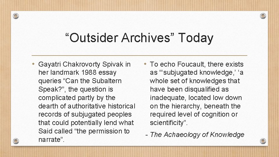 “Outsider Archives” Today • Gayatri Chakrovorty Spivak in • To echo Foucault, there exists