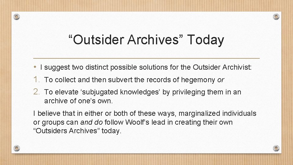 “Outsider Archives” Today • I suggest two distinct possible solutions for the Outsider Archivist: