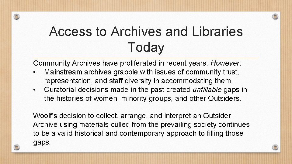 Access to Archives and Libraries Today Community Archives have proliferated in recent years. However: