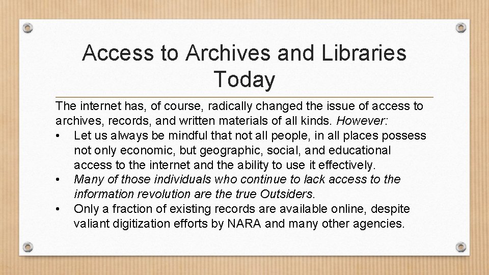 Access to Archives and Libraries Today The internet has, of course, radically changed the
