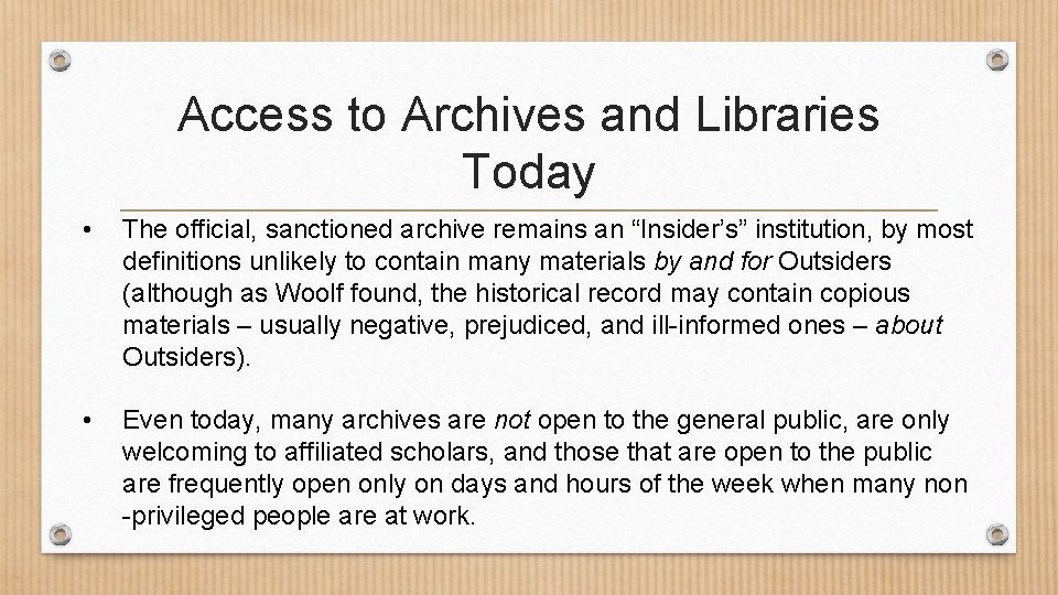 Access to Archives and Libraries Today • The official, sanctioned archive remains an “Insider’s”