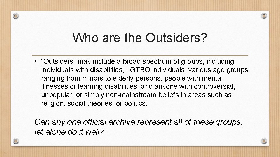 Who are the Outsiders? • “Outsiders” may include a broad spectrum of groups, including