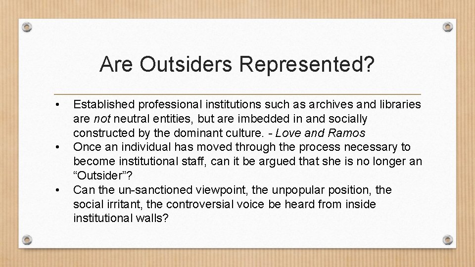 Are Outsiders Represented? • • • Established professional institutions such as archives and libraries