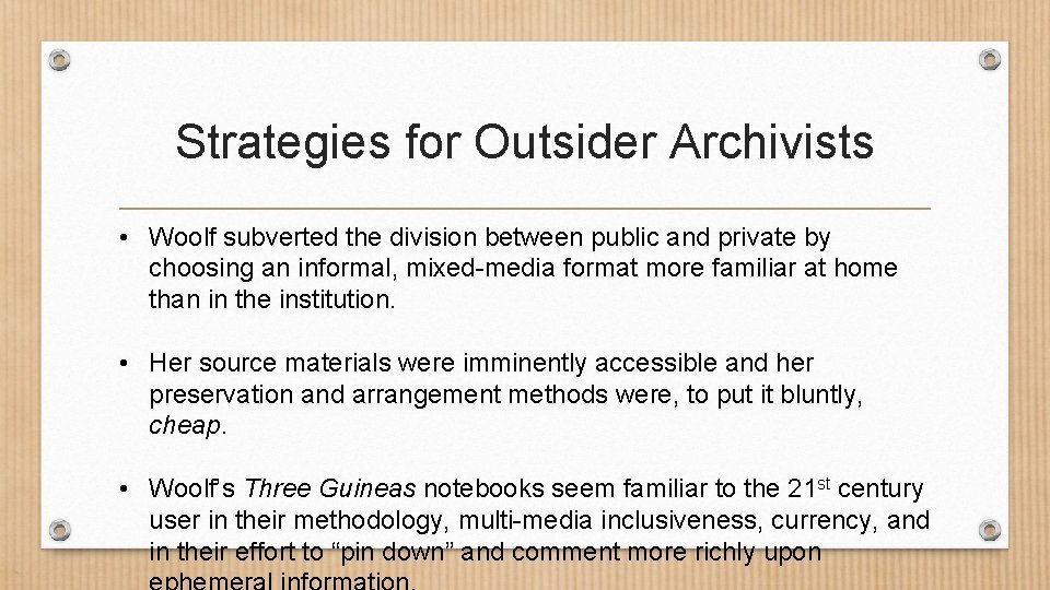 Strategies for Outsider Archivists • Woolf subverted the division between public and private by