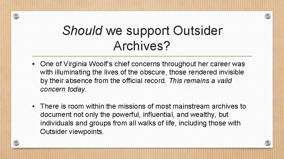 Should we support Outsider Archives? • One of Virginia Woolf’s chief concerns throughout her