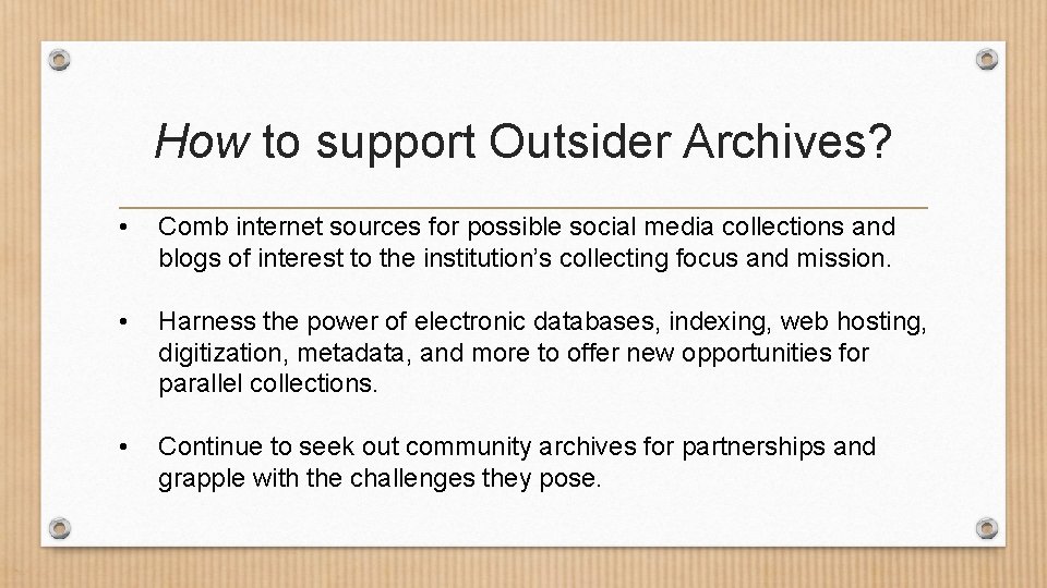 How to support Outsider Archives? • Comb internet sources for possible social media collections
