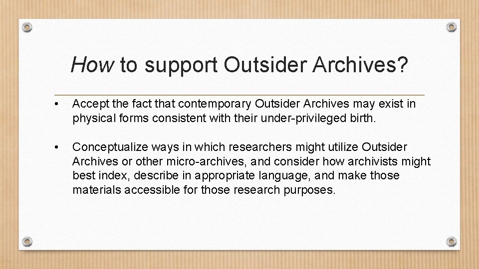 How to support Outsider Archives? • Accept the fact that contemporary Outsider Archives may